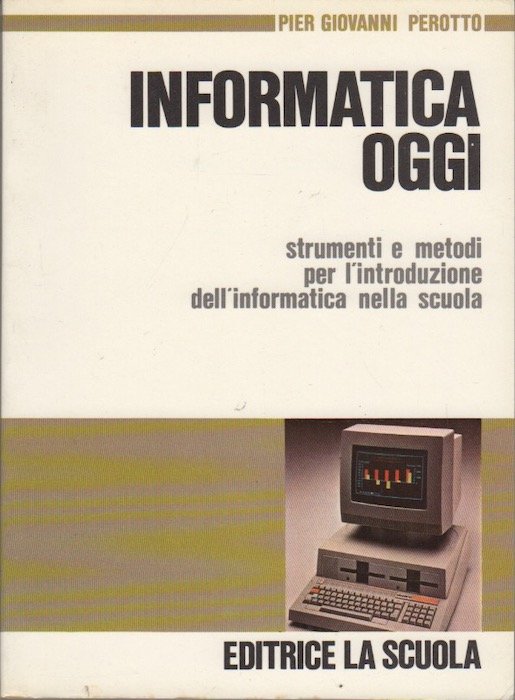 Informatica oggi: strumenti e metodi per l'introduzione dell'informatica nella scuola.