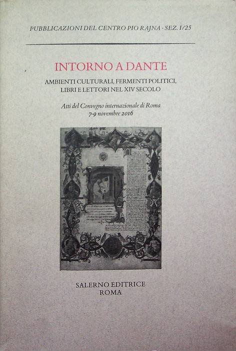 Intorno a Dante: ambienti culturali, fermenti politici, libri e lettori …