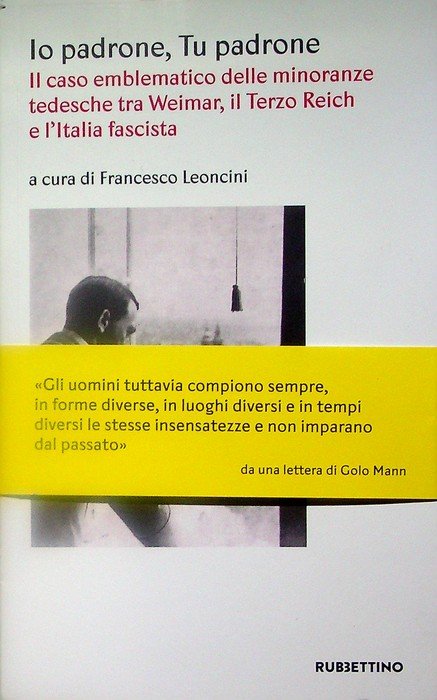 Io padrone, tu padrone: il caso emblematico delle minoranze tedesche tra Weimar, il Terzo Reich e l'Italia fascista.