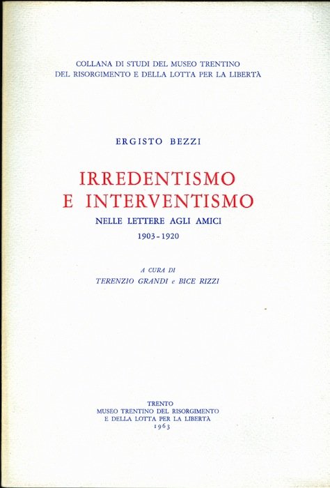 Irredentismo e interventismo: nelle lettere agli amici, 1903-1920.