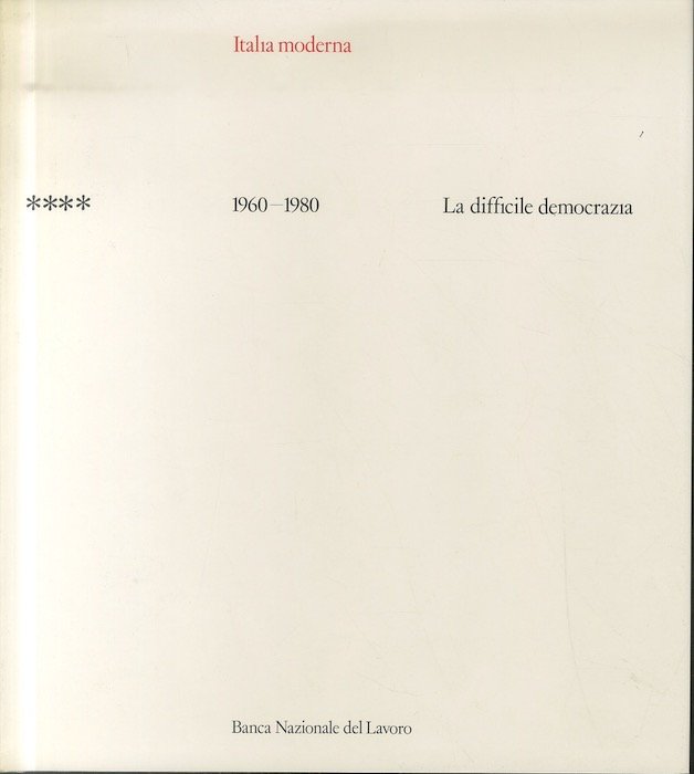 Italia moderna: 4: 1960-1980: La difficile democrazia.