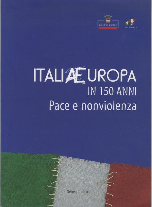 Italiaeuropa in 150 anni: pace e nonviolenza.