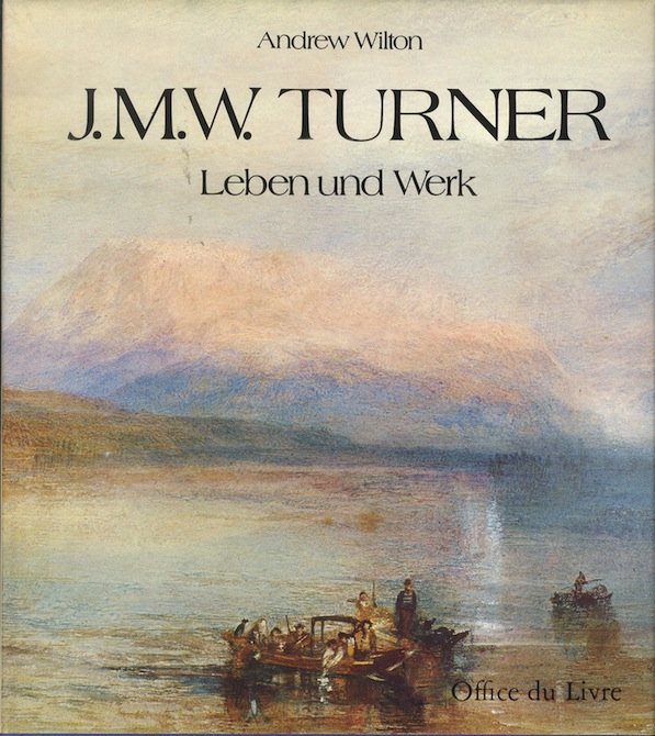 J. M. W. Turner: Leben und Werk.