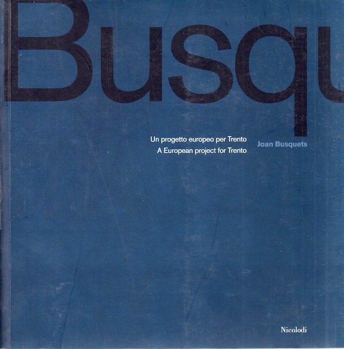 Joan Busquets: un progetto europeo per Trento = a European …
