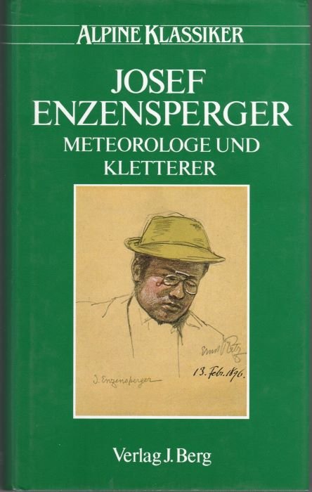 Josef Enzensperger. Meteorologe und Kletterer. Herausgegeben vom Deutschen Alpenverein.