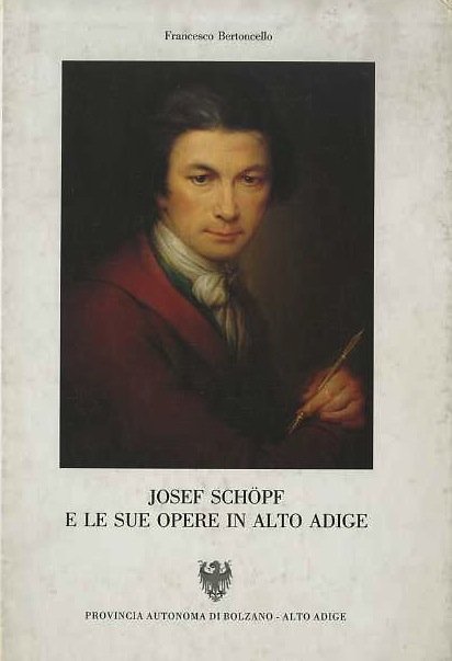 Josef SchÃ¶pf (1745-1822) e le sue opere in Alto Adige.