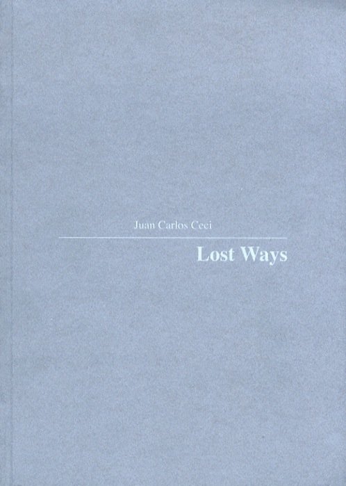 Juan Carlos Ceci: Lost ways.