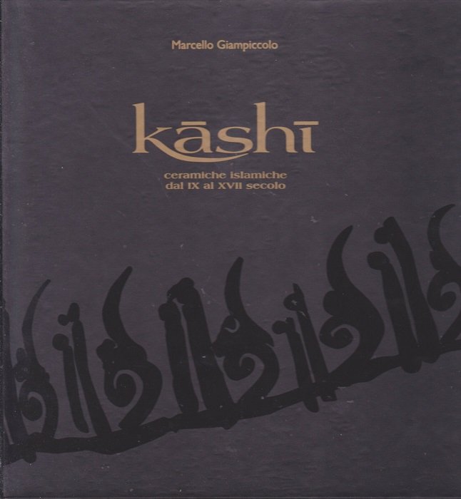 Kashi: ceramiche islamiche dal IX al XVII secolo.