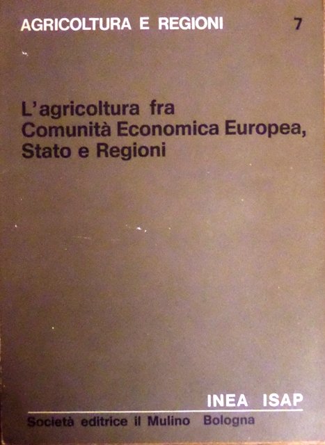 L'agricoltura fra ComunitÃ economica europea, Stato e regioni.