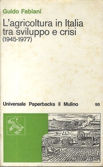 L'agricoltura in Italia tra lo sviluppo e crisi (1945-1977).