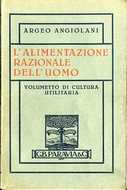 L'alimentazione razionale dell'uomo: volumetto di cultura utilitaria.