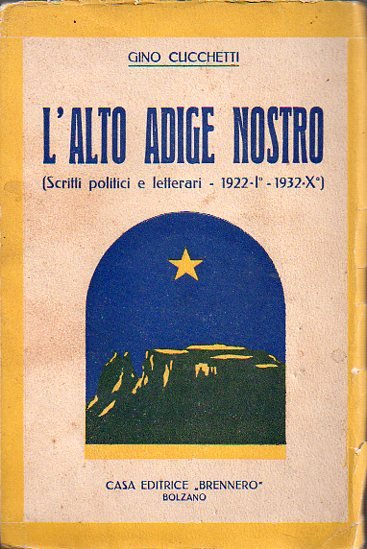 L'Alto Adige nostro: scritti letterari 1922-1932.