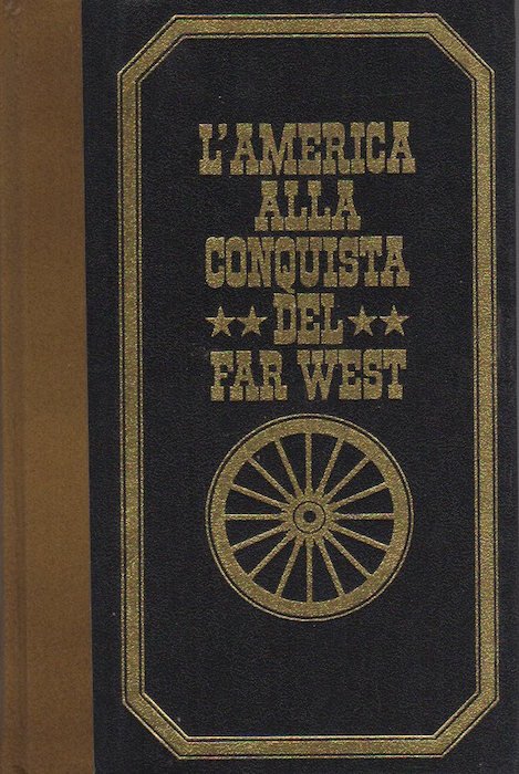 L'America alla conquista del Far West.