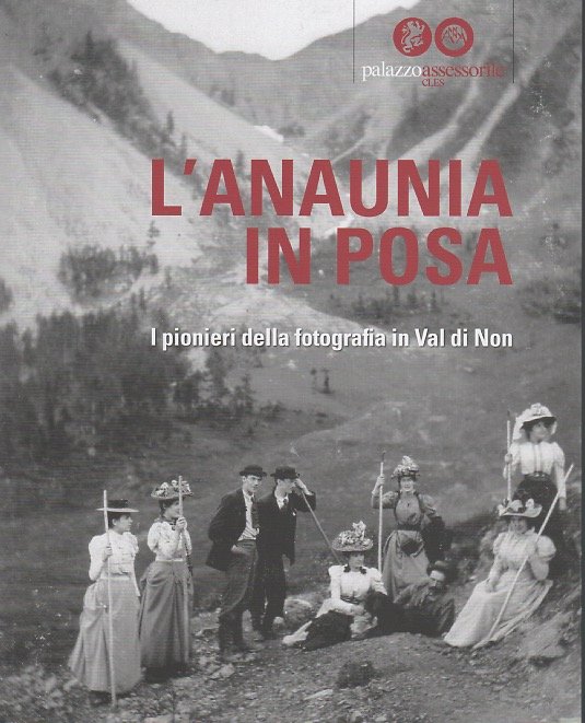 L'Anaunia in posa: i pionieri della fotografia in Val di …