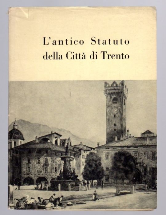 L'antico statuto della CittÃ di Trento.