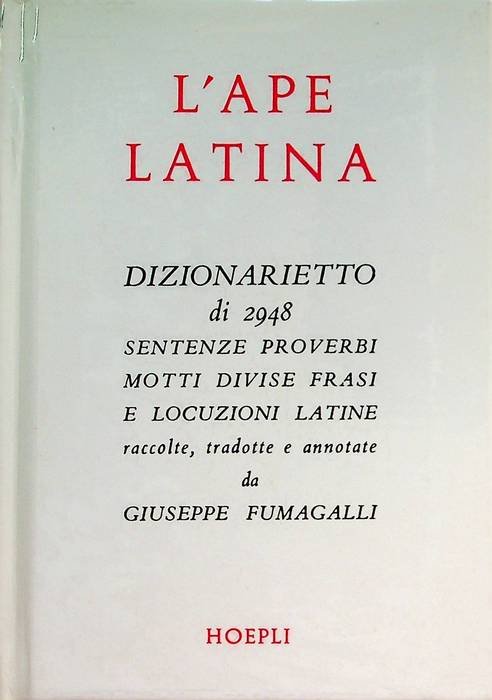 L'Ape latina: dizionarietto di 2948 sentenze, proverbi, motti, divise, frasi …