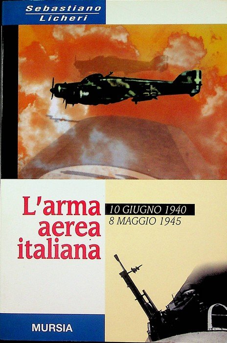 L'arma aerea italiana: 10 giugno 1940-8 maggio 1945.