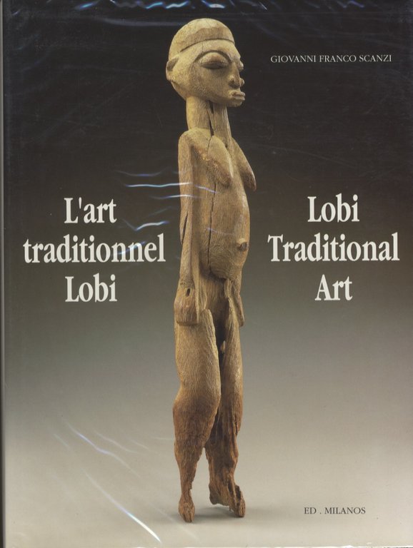 L'art traditionnel Lobi: Lobi traditionals art.