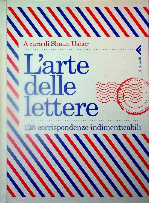 L'arte delle lettere: 125 corrispondenze indimenticabili.