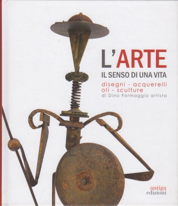 L'arte: il senso di una vita: disegni - acquarelli - …