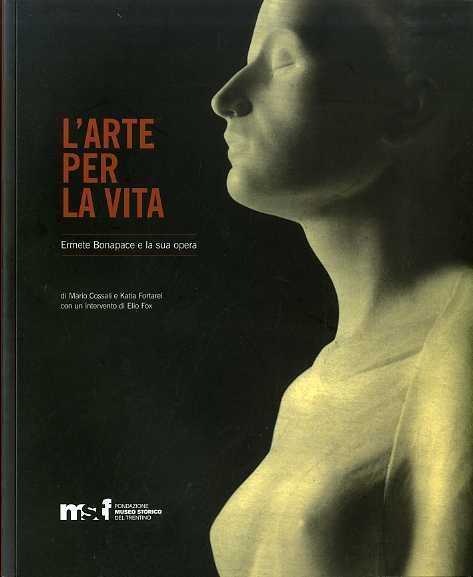 L'arte per la vita: Ermete Bonapace e la sua opera.