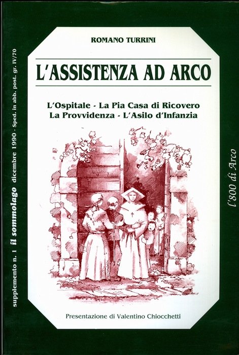 L'assistenza ad Arco: l'Ospitale, la Pia Casa di Ricovero, la …