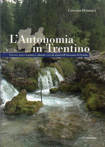 L'autonomia in Trentino: percorso storico, legislativo, culturale e risvolti attuali …