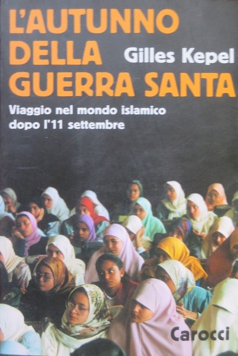 L'autunno della guerra santa: viaggio nel mondo islamico dopo l'11 …