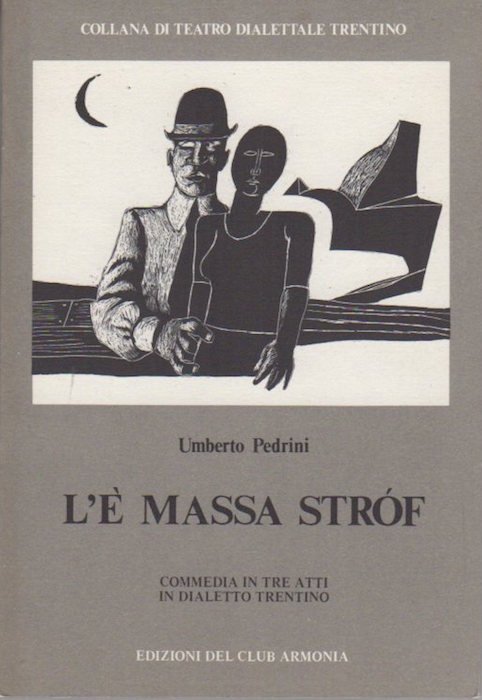 L'è massa strof: tre atti in dialetto trentino.