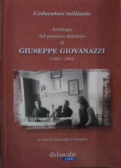 L'educatore militante: antologia del pensiero didattico di Giuseppe Giovanazzi, 1885-1944.