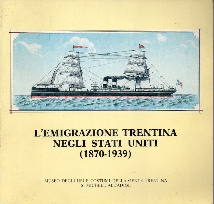 L'emigrazione trentina negli Stati Uniti, 1870-1939: Trento, Palazzo della Regione, …