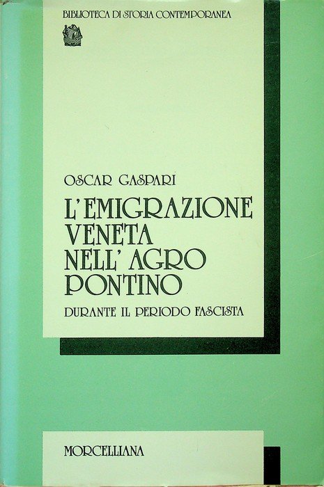 L'emigrazione veneta nell'Agro Pontino durante il periodo fascista.