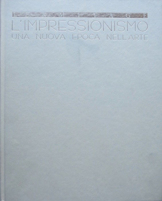 L'Ermitage: l'impressionismo: una nuova epoca nell'arte.