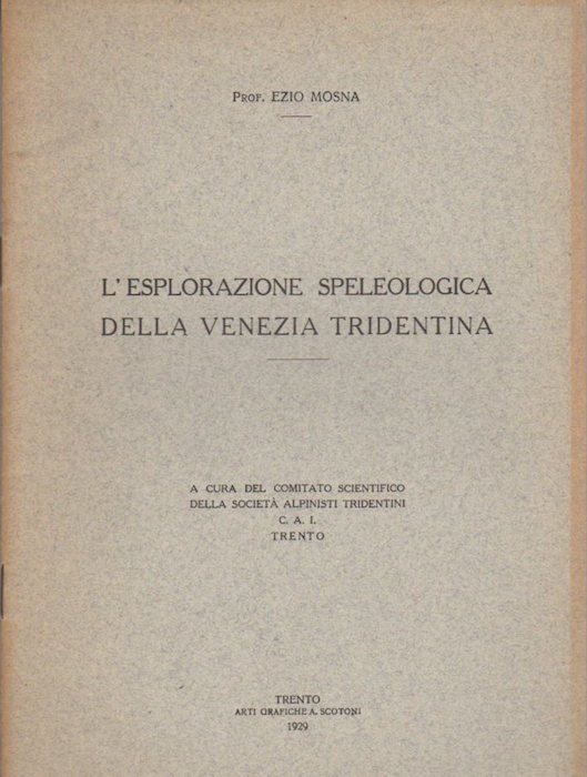 L'esplorazione speleologica della Venezia Tridentina.