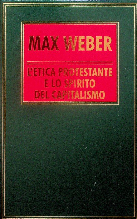 L'etica protestante e lo spirito del capitalismo.
