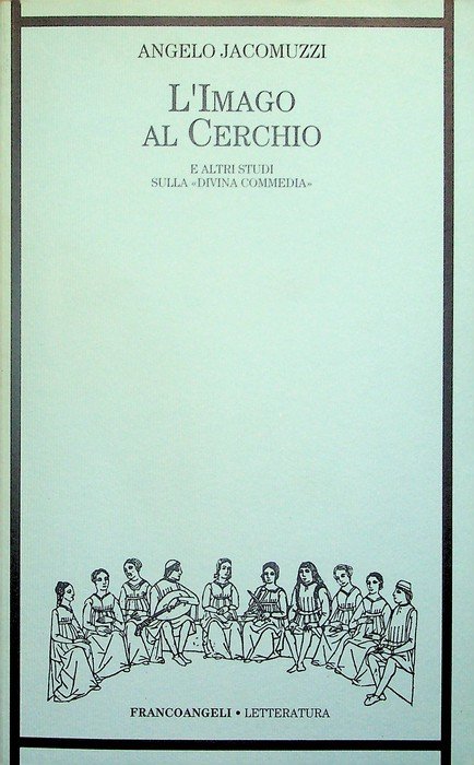 L'imago al cerchio e altri studi sulla Divina Commedia.