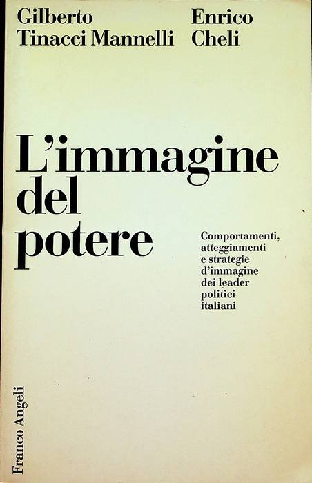 L'immagine del potere: comportamento, atteggiamenti e strategie d'immagine dei leader …