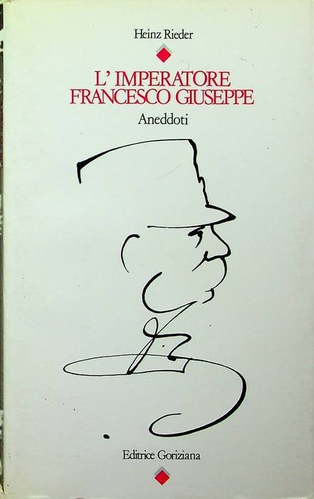 L'imperatore Francesco Giuseppe: aneddoti.