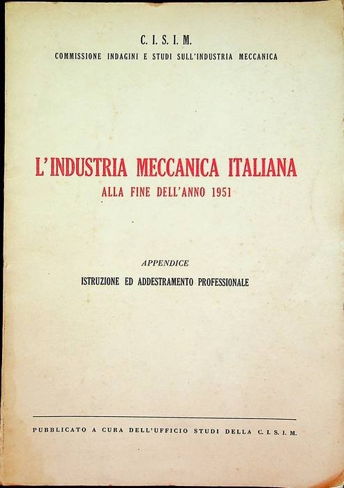 L'industria meccanica italiana alla fine dell'anno 1951: Appendice: istruzione ed …