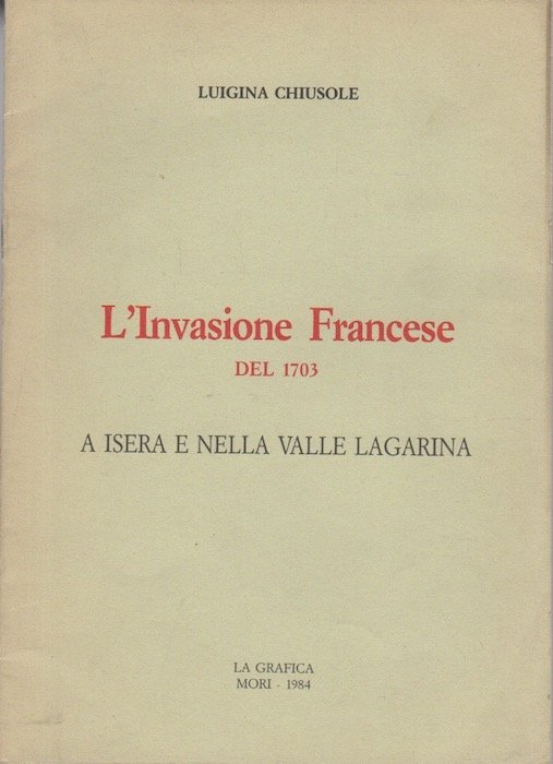 L'Invasione Francese del 1703: a Isera e nella Valle Lagarina.