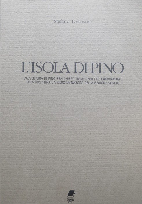 L'Isola di Pino: l'avventura di Pino Sbalchiero negli anni che …