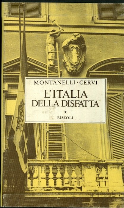 L'Italia della disfatta: 10 giugno 1940-8 settembre 1943.