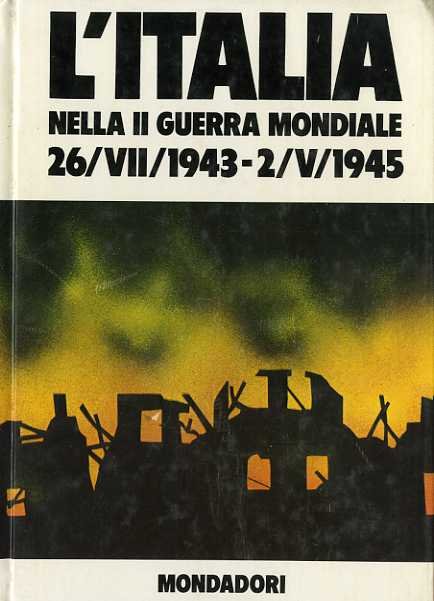 L'Italia nella II guerra mondiale (26/VII/1943 - 2/V/1945).