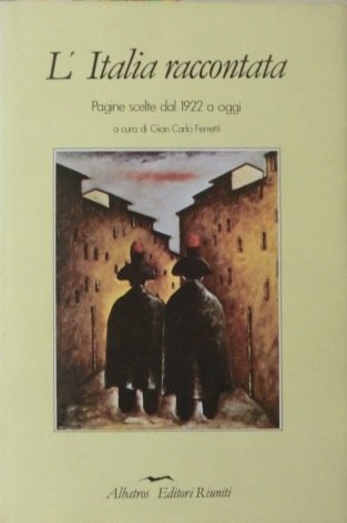 L'Italia raccontata: pagine scelte dal 1922 a oggi.