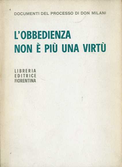 L'obbedienza non è più una virtù.