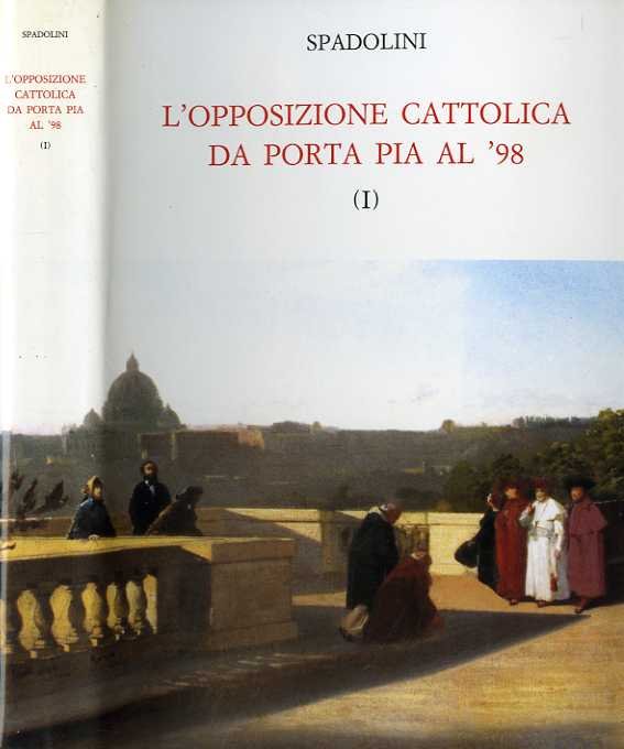 L'opposizione cattolica da Porta Pia al '98.