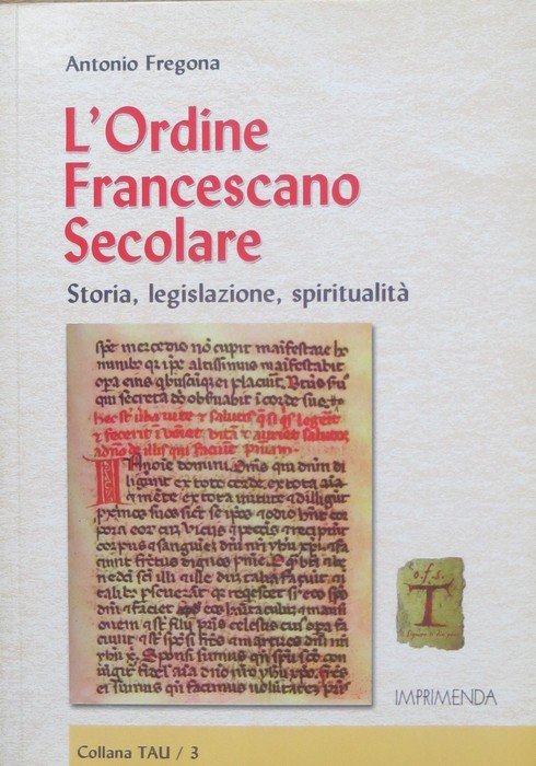 L'Ordine francescano secolare: storia, legislazione, spiritualità .