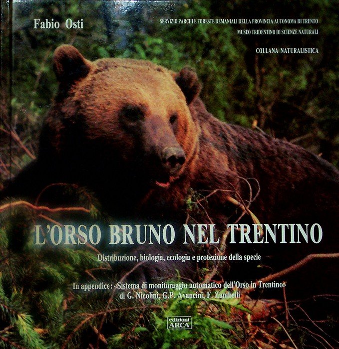 L'orso bruno nel Trentino (Ursus arctos L.): distribuzione, biologia, ecologia …