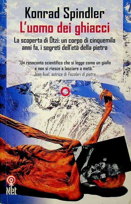 L'uomo dei ghiacci. La scoperta di Ötzi: un corpo di …