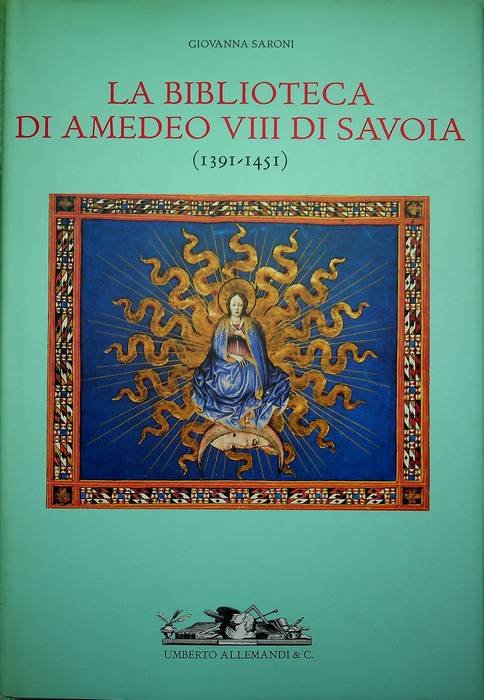 La biblioteca di Amedeo VIII di Savoia, 1391-1451.